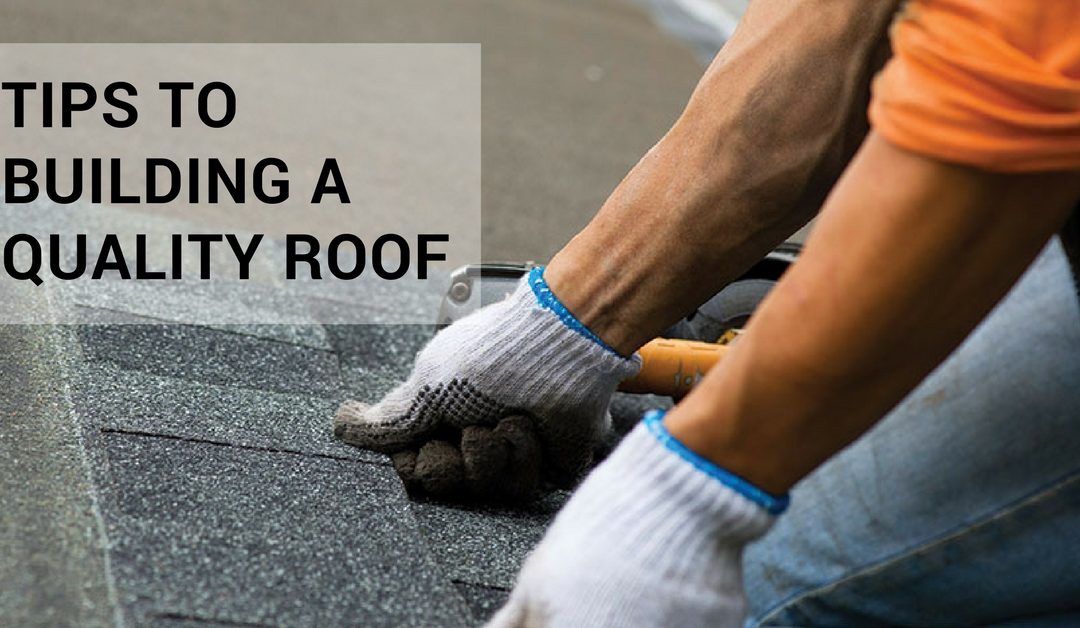 Tips to Building a Quality Roof in Salt Lake City, Utah