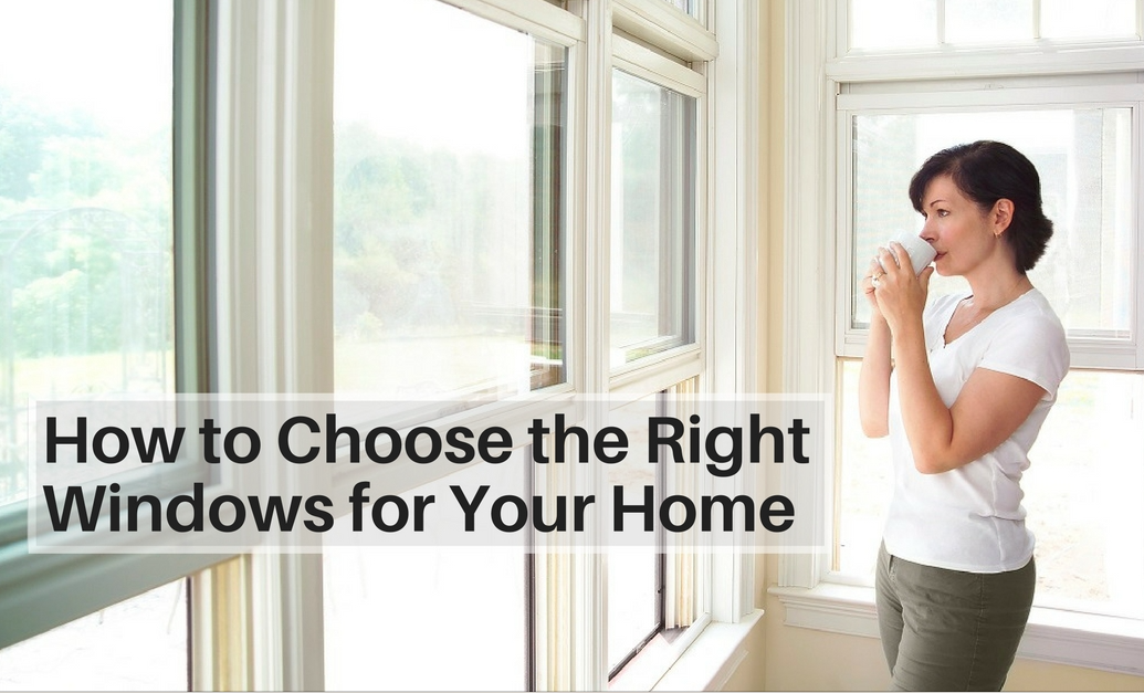How to Choose the Right Windows for Your Home