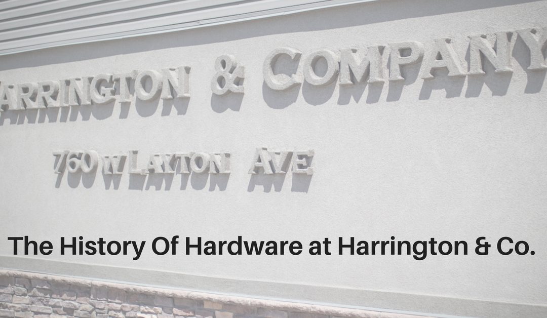The History Of Hardware at Harrington & Co.