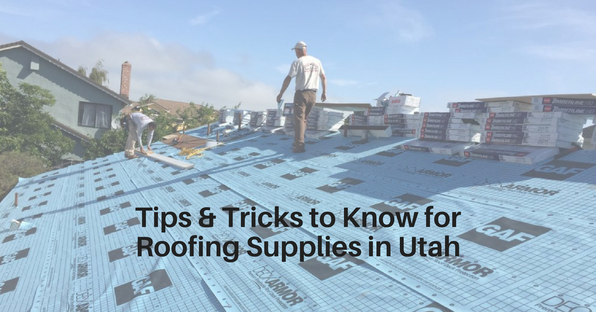 Tips & Tricks to Know for Roofing Supplies in Utah